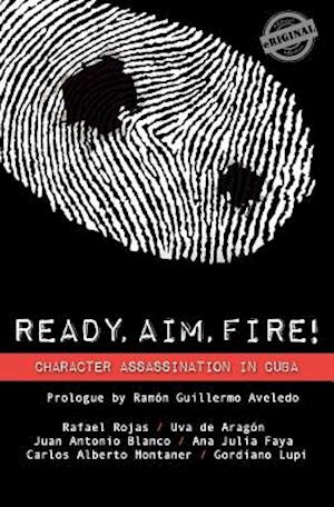 Ready, Aim, Fire! Character Assassination in Cuba