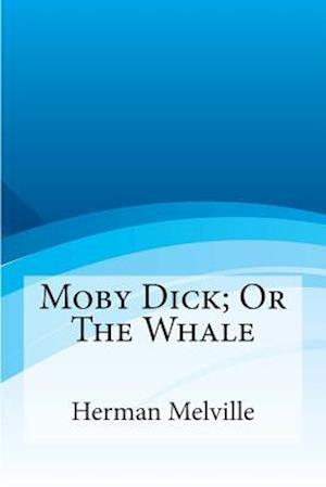 Moby Dick; Or the Whale