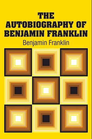 The Autobiography of Benjamin Franklin