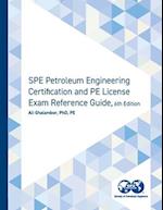SPE Petroleum Engineering Certification and PE License Exam Reference Guide, Sixth Edition
