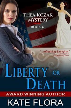 Liberty or Death (The Thea Kozak Mystery Series, Book 6)