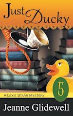 Just Ducky (A Lexie Starr Mystery, Book 5)