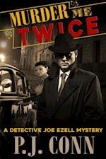 Murder Me Twice (A Detective Joe Ezell Mystery, Book 1)