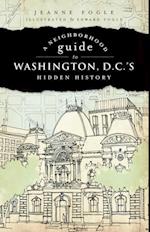 Neighborhood Guide to Washington, D.C.'s Hidden History