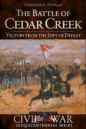 Battle of Cedar Creek: Victory from the Jaws of Defeat