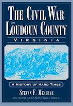 Civil War in Loudoun County, Virginia: A History of Hard Times