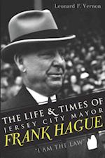 Life & Times of Jersey City Mayor Frank Hague, The