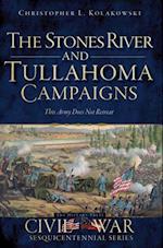 Stones River and Tullahoma Campaigns: This Army Does Not Retreat