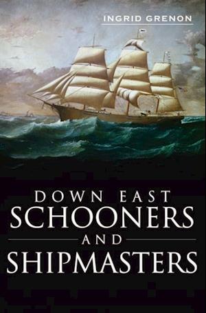 Down East Schooners and Shipmasters