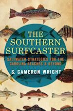 Southern Surfcaster: Saltwater Strategies for the Carolina Beaches & Beyond