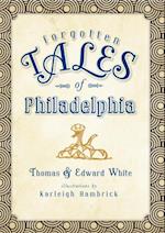 Forgotten Tales of Philadelphia