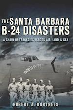 Santa Barbara B-24 Disasters, The