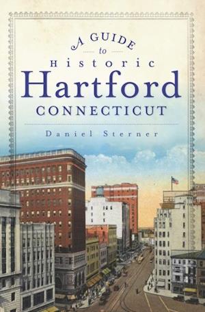 Guide to Historic Hartford, Connecticut