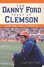 Danny Ford Years at Clemson: Romping and Stomping