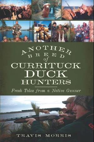 Another Breed of Currituck Duck Hunters