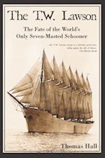 T.W. Lawson: The Fate of the World's Only Seven-Masted Schooner