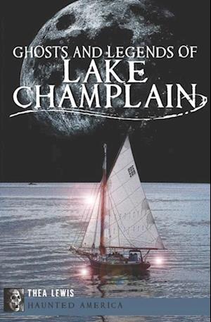Ghosts and Legends of Lake Champlain
