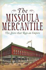Missoula Mercantile: The Store that Ran an Empire