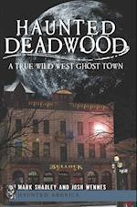 Haunted Deadwood