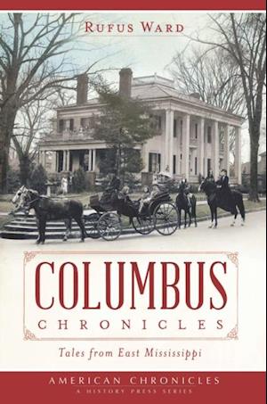 Columbus Chronicles: Tales From East Mississippi