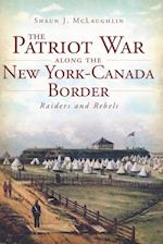 Patriot War Along the New York-Canada Border