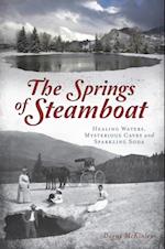Springs of Steamboat: Healing Waters, Mysterious Caves and Sparkling Soda