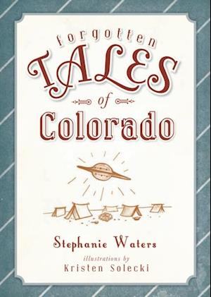 Forgotten Tales of Colorado