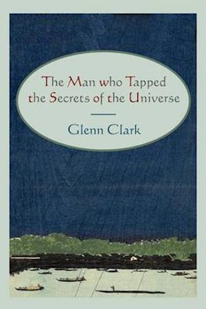 The Man Who Tapped the Secrets of the Universe