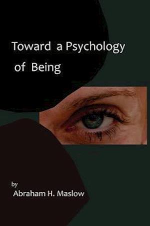 Toward a Psychology of Being-Reprint of 1962 Edition First Edition