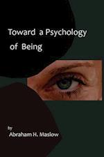 Toward a Psychology of Being-Reprint of 1962 Edition First Edition