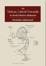 The Sexual Life of Savages In North-Western Melanesia;  An Ethnographic Account of Courtship, Marriage and Family Life Among the Natives of the Trobriand Islands, British New Guinea