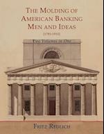 The Molding of American Banking