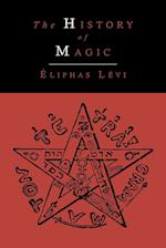 The History of Magic; Including a Clear and Precise Exposition of Its Procedure, Its Rites and Its Mysteries