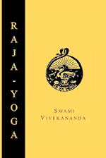 Raja-Yoga; Or, Conquering the Internal Nature