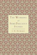 The Working of Semi-Precious Stones