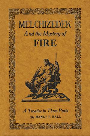 Melchizedek and the Mystery of Fire