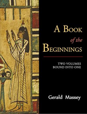 A Book of the Beginnings [Two Volumes Bound Into One]