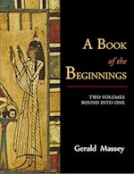 A Book of the Beginnings [Two Volumes Bound Into One]