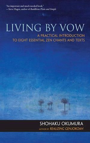 Living by Vow : A Practical Introduction to Eight Essential Zen Chants and Texts