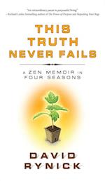 This Truth Never Fails : A Zen Memoir in Four Seasons