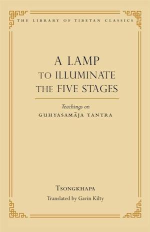 A Lamp to Illuminate the Five Stages : Teachings on Guhyasamaja Tantra
