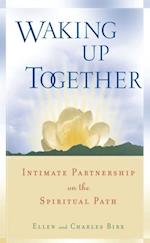 Waking Up Together : Intimate Partnership on the Spiritual Path