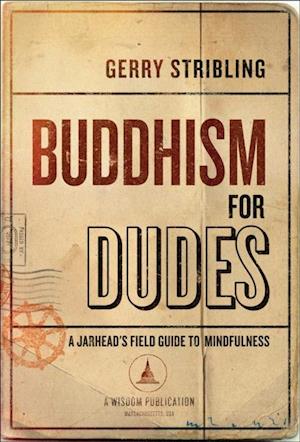 Buddhism for Dudes : A Jarhead's Field Guide to Mindfulness