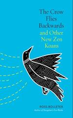Crow Flies Backwards and Other New Zen Koans