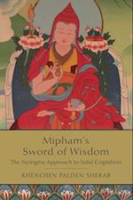 Mipham's Sword of Wisdom : The Nyingma Approach to Valid Cognition