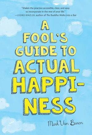 A Fool's Guide to Actual Happiness