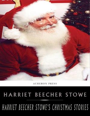 Harriet Beecher Stowes Holiday Stories