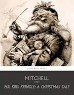 Mr. Kris Kringle: A Christmas Tale