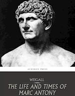 Life and Times of Marc Antony