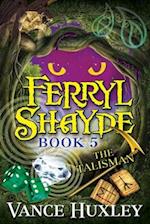 Ferryl Shayde - Book 5 - The Talisman